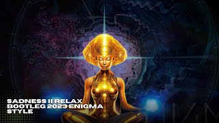 Sadness II Relax Bootleg 2023 Enigma Style