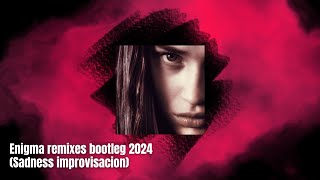 Enigma Remixes Bootleg 2024 (Sadness Improvisacion)