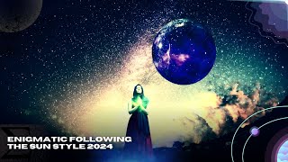 Enigmatic following the sun style 2024