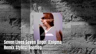 Seven Lives Seven Ángel (Enigma Remix Styles) Bootleg