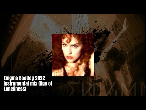 Enigma Bootleg 2022 Instrumental mix (Age of Loneliness)