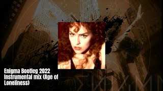 Enigma Bootleg 2022 Instrumental mix (Age of Loneliness)