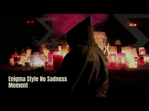 Enigma Style No Sadness Moment
