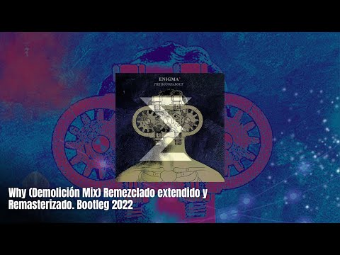Why (Demolición Mix) Remezclado extendido y Remasterizado. Bootleg 2022