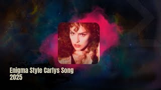 Enigma Style Carlys Song 2025