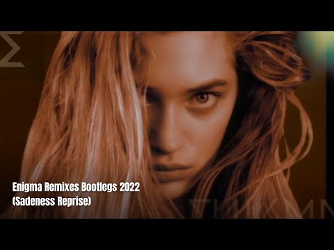 Enigma Remixes Bootlegs 2022 (Sadeness Reprise)