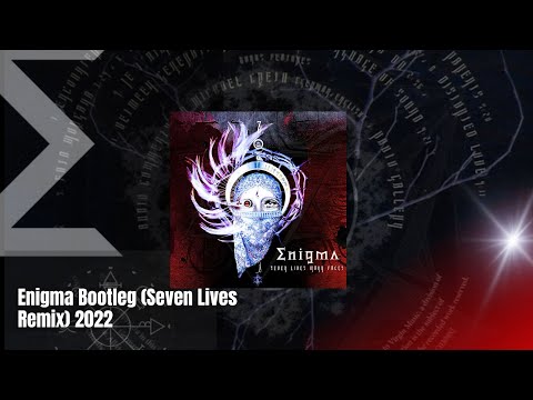 Enigma Bootleg (Seven Lives Remix) 2022