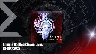 Enigma Bootleg (Seven Lives Remix) 2022