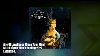 Age Of Loneliness (Open Your Mind Mix) Enigma Remix Bootleg 2022 Extendido.