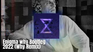 Enigma why Bootlegs 2022 (Why Remix)