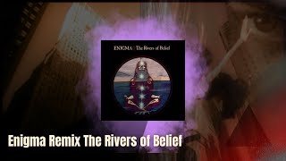 Enigma Remix The Rivers of Belief