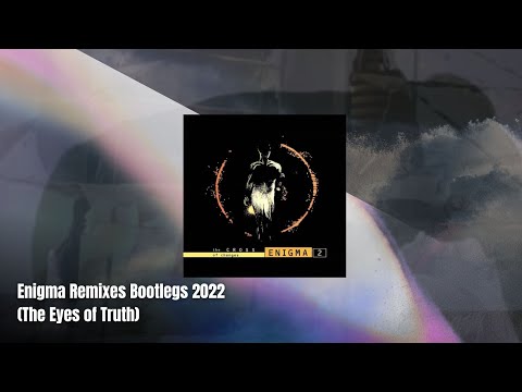 Enigma Remixes Bootlegs 2022 (The Eyes of Truth)