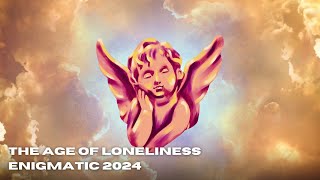 The age of loneliness Enigmatic nuevo 2024