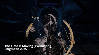 Enigma 2025 The Time Is Moving Everlasting