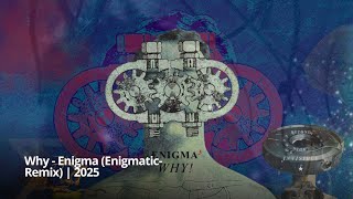 Why Enigma Extended (Enigmatic Remix)