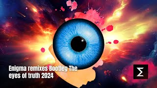 Enigma remixes Bootleg The eyes of truth 2024