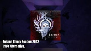 Enigma Remix Bootleg 2022 Intro Alternativa.